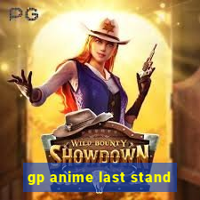 gp anime last stand